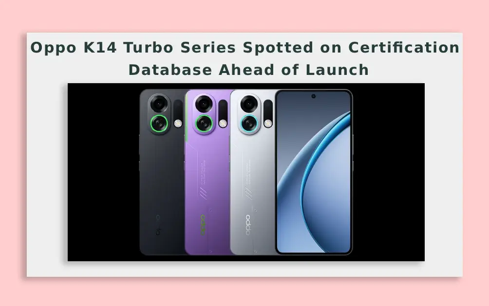  Oppo K14 Turbo Series Spotted on Certification Database Ahead of Launch